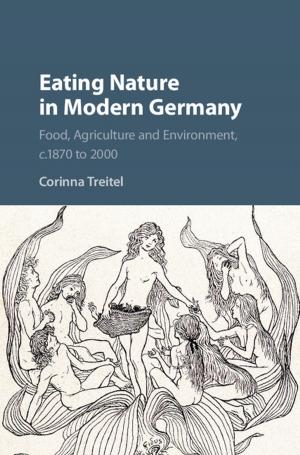 Cover of the book Eating Nature in Modern Germany by Julia Moses