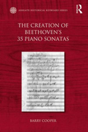 Cover of the book The Creation of Beethoven's 35 Piano Sonatas by Bernadette Hoey