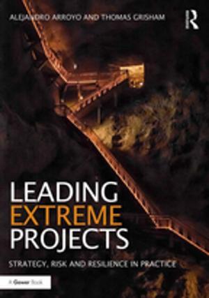 Cover of the book Leading Extreme Projects by Lawrence E. Koslow, J.D., Ph.D.