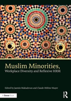 Cover of the book Muslim Minorities, Workplace Diversity and Reflexive HRM by Adrienne E Gavin, Carolyn W de la L Oulton, SueAnn Schatz, Vybarr Cregan-Reid