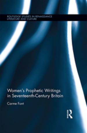 Cover of the book Women’s Prophetic Writings in Seventeenth-Century Britain by Shelagh Heffernan