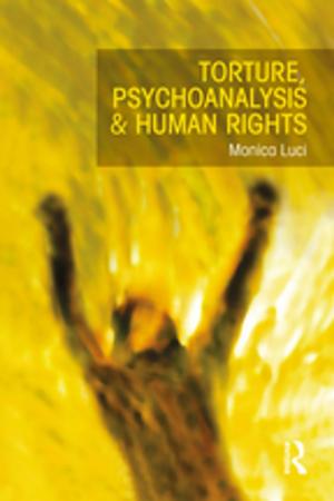 Cover of the book Torture, Psychoanalysis and Human Rights by 