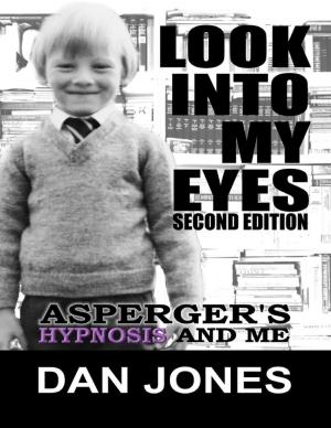 Cover of the book Look Into My Eyes: Asperger's, Hypnosis and Me by RC Ellis