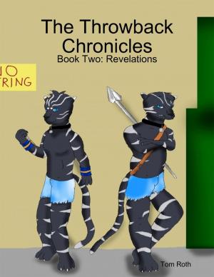 Cover of the book The Throwback Chronicles: Book Two: Revelations by Sanctuary of Words, K. A. Truax