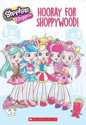 Cover of Hooray for Shoppywood!(Shopkins: Shoppies) by Judy Katschke, Scholastic Inc.