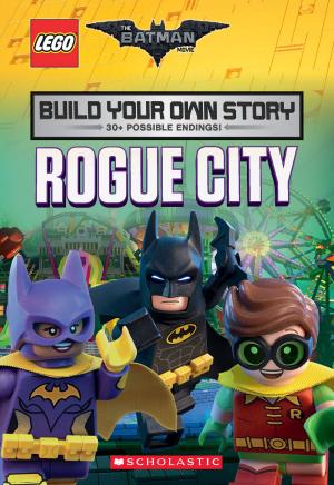 Cover of the book Rogue City (The LEGO Batman Movie: Build Your Own Story) by Michael Kogge