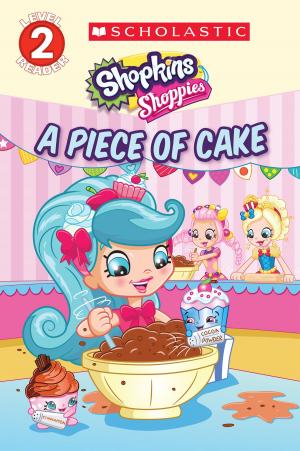 Cover of the book A Piece of Cake (Shopkins: Shoppies) by Sharon M. Draper