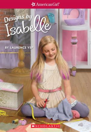 Cover of the book Designs by Isabelle (American Girl: Girl of the Year 2014, Book 2) by Natalie Lloyd