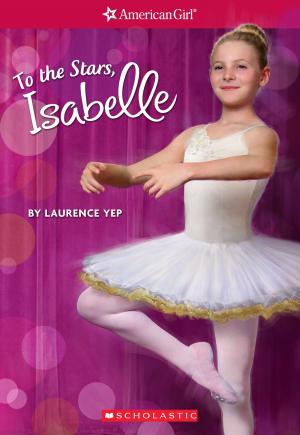 Cover of the book To the Stars, Isabelle (American Girl: Girl of the Year 2014, Book 3) by Conrad Mason