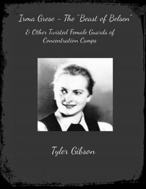 Cover of the book Irma Grese - "The Beast of Belsen" & Other Twisted Female Guards of Concentration Camps by S. Kadison