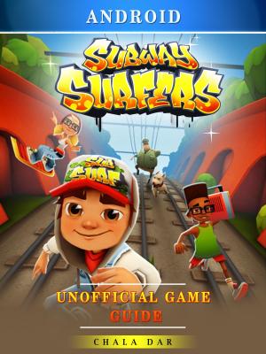 Cover of the book Subway Surfers Android Unofficial Game Guide by Trey Walters