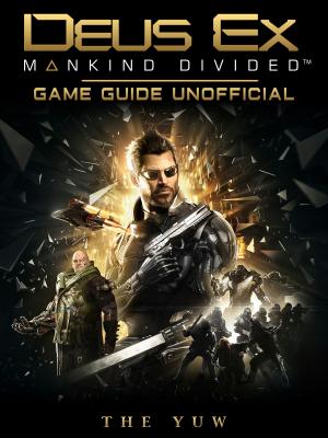 Cover of Deus Ex Mankind Divided Game Guide Unofficial