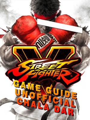 Book cover of Street Fighter 5 Game Guide Unofficial