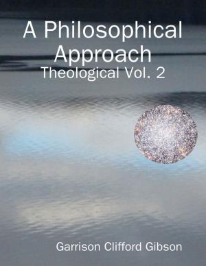 bigCover of the book A Philosophical Approach - Theological Vol. 2 by 
