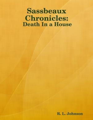 Cover of the book Sassbeaux Chronicles: Death In a House by Valerie Reay, Colleen Mustus, Matt McCoy