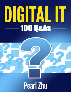 Cover of the book DIGITAL IT: 100 Q&As by Adam Gill