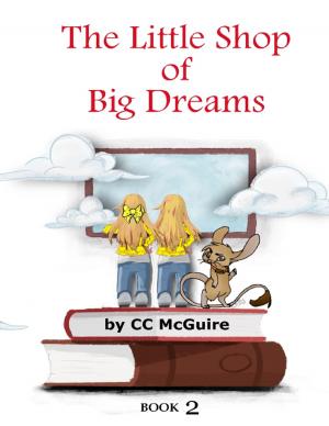 Cover of the book The Little Shop of Big Dreams - Book 2 by Miss Irene Clearmont
