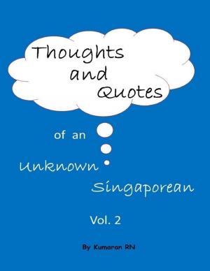 Cover of the book Thoughts and Quotes of an Unknown Singaporean Vol 2 by A.M. Brosius