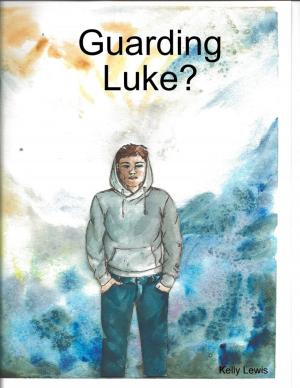 Cover of the book Guarding Luke? by Lady Tracilyn George