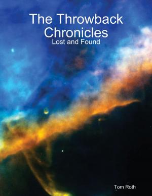 Cover of the book The Throwback Chronicles: Lost and Found by Jonathan Waite