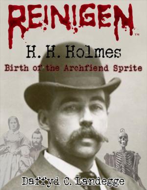 Cover of the book Reinigen: H. H. Holmes - 1. Birth of the Archfiend Sprite by Joe Castro