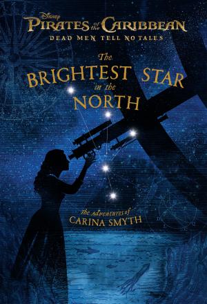 Cover of the book Pirates of the Caribbean: Dead Men Tell No Tales: The Brightest Star in the North by Lucasfilm Press