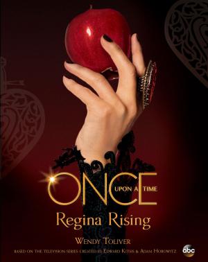 Cover of the book Once Upon A Time: Regina Rising by Roshani Chokshi, Yoon Ha Lee, J.C. Cervantes