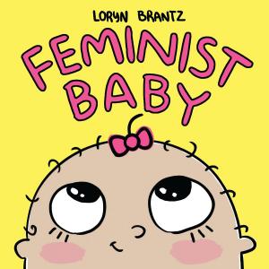 Cover of the book Feminist Baby by Disney Book Group, Catherine Hapka
