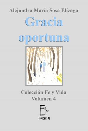 Cover of the book Gracia oportuna by Alejandra María Sosa Elízaga