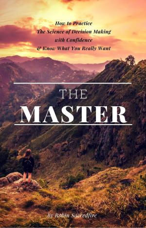 Cover of the book The Master: How to Practice The Science of Decision Making with Confidence and Know What You Really Want by Brian Farmer