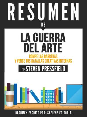 Book cover of La Guerra del Arte: Rompe Las Barreras Y Gana Tus Batallas Creativas Internas (The Art of War): Resumen del libro de Steven Pressfield