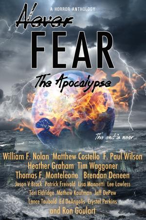 Cover of the book Never Fear: The Apocalypse by Crystal Perkins, Leah Snow, J. Piper Lee, Eileen Dreyer, Carole Nelson Douglas, Debby Grahl, Kathy Love, Erin McCarthy, Elle J. Rossi, Virginia Henley