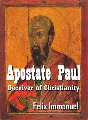 Cover of the book Apostate Paul: Deceiver of Christianity by James McCreary