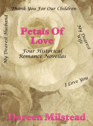 Cover of the book Petals Of Love: Four Historical Romance Novellas by Susan Hart