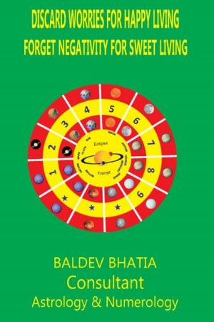 Cover of the book Discard Worries For Happy Living by Baldev Bhatia