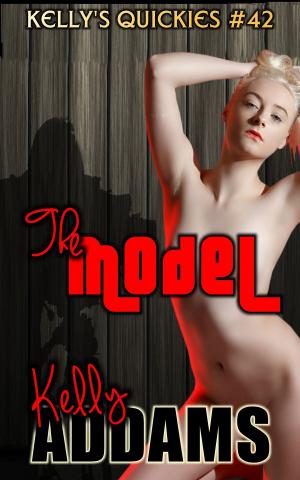 Cover of the book The Model: Kelly's Quickies #42 by Kelly Addams, Kay Nyne, Mike Hunt
