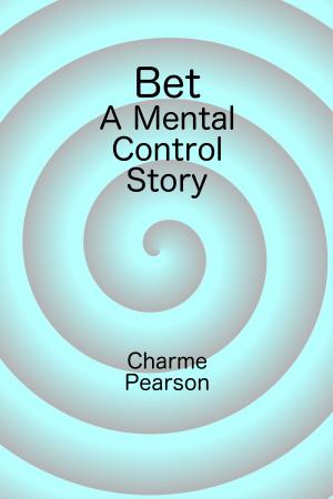 Cover of the book Bet: A Mental Control Story by B.J. King