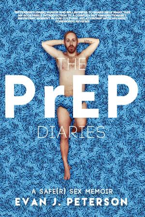 Cover of the book The PrEP Diaries: A Safe(r) Sex Memoir by Steve Berman