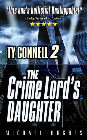 Book cover of The Crime Lord's Daughter, Book 2 in The Ty Connell Crime Thriller trilogy.