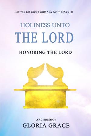 Cover of Holiness Unto the Lord: Honoring the Lord