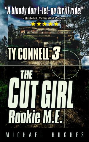 Book cover of The Cut Girl: Rookie M.E., Book 3 in The Ty Connell Crime Thriller trilogy.