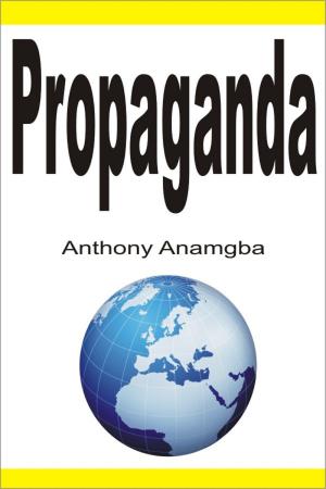 Cover of the book Propaganda by Anthony Anamgba