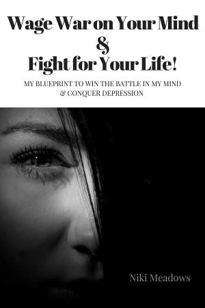Cover of the book Wage War on Your Mind & Fight for Your Life! by 楊嘉玲