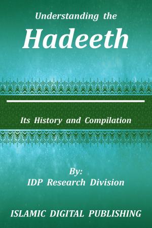 Book cover of Understanding the Hadeeth (Its History and Compilation)