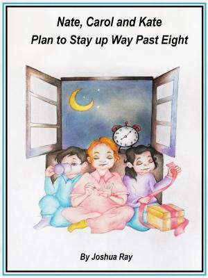 Book cover of Nate, Carol and Kate Plan to Stay up Way Past Eight