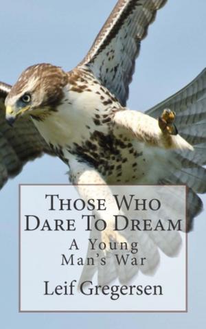 Cover of Those Who Dare To Dream: A Young Man's War