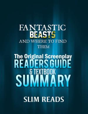 Cover of the book Fantastic Beasts and Where to Find Them: The Original Screenplay Readers Guide & Textbook Summary by Jonathan Swift, Nicolas-Marc Desfontaines, Paul Gavarni