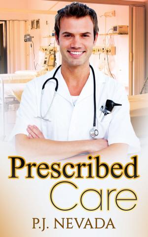 Cover of the book Prescribed Care by P.J. Nevada