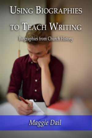 Cover of Using Biographies to Teach Writing: Biographies from Church History