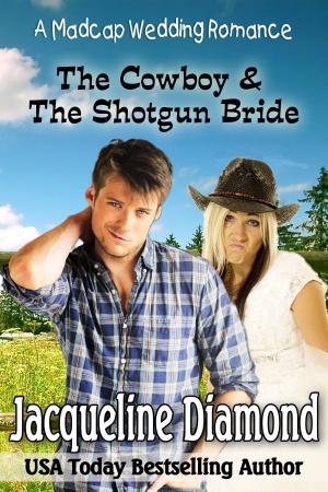 Book cover of The Cowboy & The Shotgun Bride: A Madcap Wedding Romance